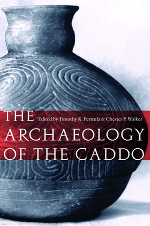 The Archaeology of the Caddo de Timothy K. Perttula