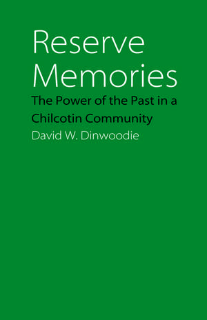 Reserve Memories: The Power of the Past in a Chilcotin Community de David W. Dinwoodie