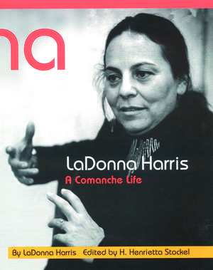 LaDonna Harris: A Comanche Life de LaDonna Harris