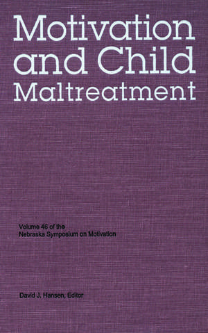 Nebraska Symposium on Motivation, 1998, Volume 46: Motivation and Child Maltreatment de Nebraska Symposium