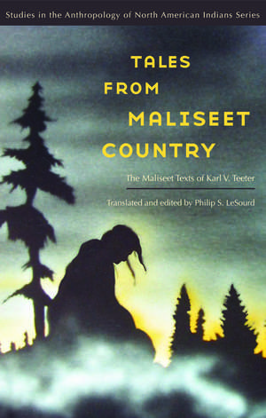 Tales from Maliseet Country: The Maliseet Texts of Karl V. Teeter de Philip S. LeSourd