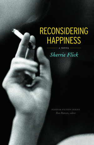 Reconsidering Happiness: A Novel de Sherrie Flick