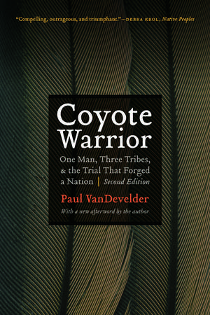 Coyote Warrior: One Man, Three Tribes, and the Trial That Forged a Nation, Second Edition de Paul Van Develder