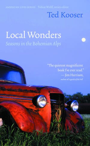 Local Wonders: Seasons in the Bohemian Alps de Ted Kooser