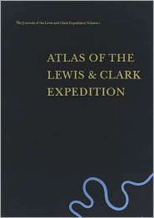 The Journals of the Lewis and Clark Expedition, Volume 1: Atlas of the Lewis and Clark Expedition de Meriwether Lewis