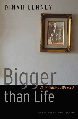 Bigger than Life: A Murder, a Memoir de Dinah Lenney