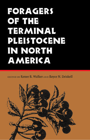 Foragers of the Terminal Pleistocene in North America de Renee B. Walker