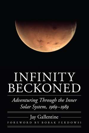 Infinity Beckoned: Adventuring Through the Inner Solar System, 1969–1989 de Jay Gallentine