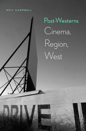 Post-Westerns: Cinema, Region, West de Neil Campbell