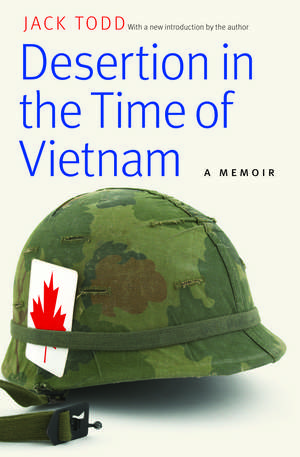 Desertion in the Time of Vietnam: A Memoir de Jack Todd