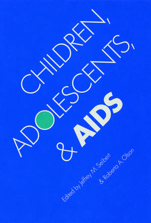 Children, Adolescents, and AIDS de Jeffrey M. Seibert