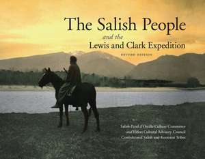 The Salish People and the Lewis and Clark Expedition, Revised Edition de Salish-Pend d'Oreille Culture Committee