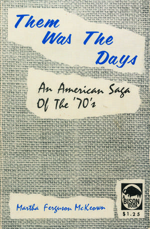 Them Was the Days: An American Saga of the 70s de Martha Ferguson McKeown