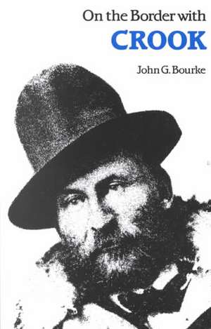 On the Border with Crook de John G. Bourke