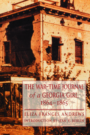 The War–Time Journal of a Georgia Girl, 1864–1865 de Eliza Frances Andrews