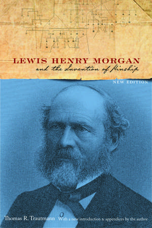 Lewis Henry Morgan and the Invention of Kinship de Thomas R. Trautmann