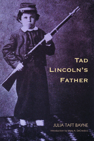 Tad Lincoln's Father de Julia Taft Bayne