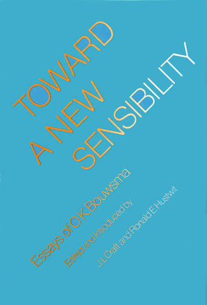 Toward a New Sensibility: Essays of O. K. Bouwsma de O. K. Bouwsma