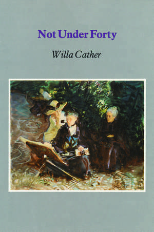 Not Under Forty de Willa Cather