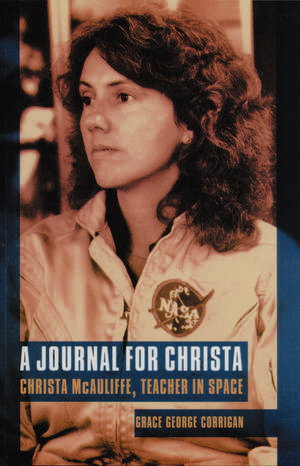 A Journal for Christa: Christa McAuliffe, Teacher in Space de Grace George Corrigan