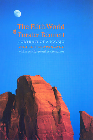 The Fifth World of Forster Bennett: Portrait of a Navajo de Vincent Crapanzano