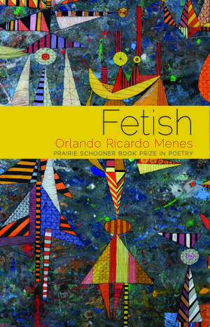 Fetish: Poems de Orlando Ricardo Menes