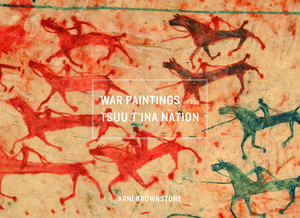 War Paintings of the Tsuu T'ina Nation de Arni Brownstone