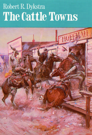 The Cattle Towns de Robert R. Dykstra