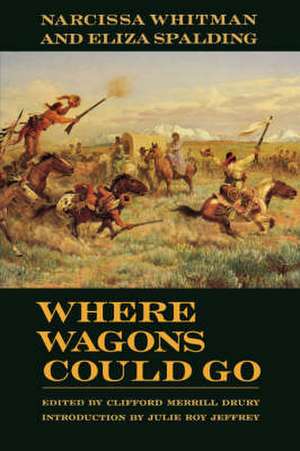 Where Wagons Could Go – Narcissa Whitman and Eliza Spaulding de Clifford Merril Drury