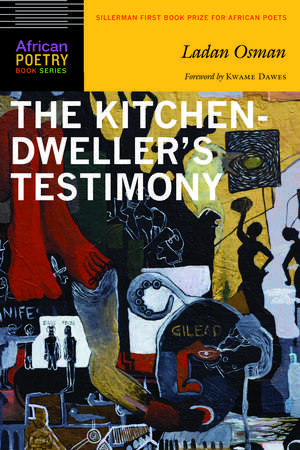 The Kitchen-Dweller's Testimony de Ladan Osman