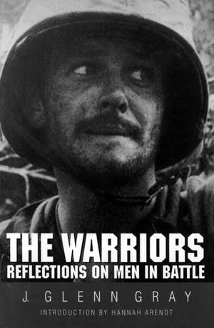 The Warriors: Reflections on Men in Battle de J. Glenn Gray