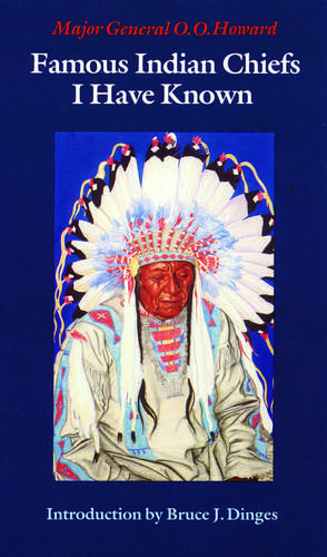 Famous Indian Chiefs I Have Known de O.O. Howard, Major General