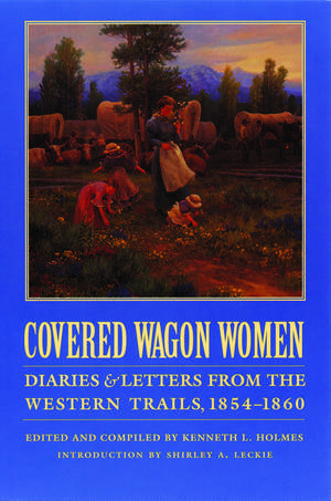 Covered Wagon Women, Volume 7: Diaries and Letters from the Western Trails, 1854-1860 de Kenneth L. Holmes