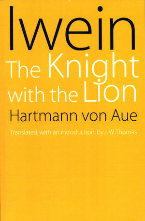 Iwein: The Knight with the Lion de Hartmann von Aue