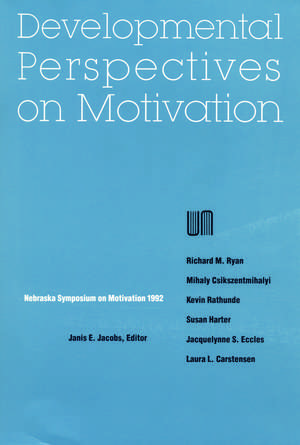 Nebraska Symposium on Motivation, 1992, Volume 40: Developmental Perspectives on Motivation de Nebraska Symposium