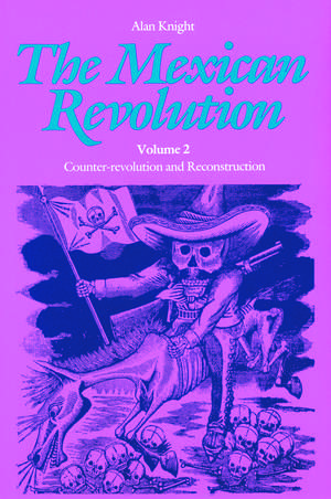 The Mexican Revolution, Volume 2: Counter-revolution and Reconstruction de Alan Knight