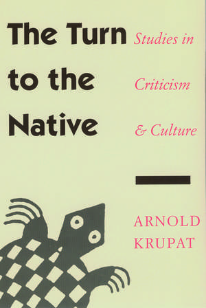 The Turn to the Native: Studies in Criticism and Culture de Arnold Krupat