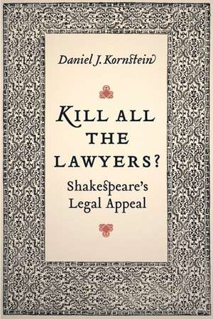 Kill All the Lawyers?: Shakespeare's Legal Appeal de Daniel Kornstein