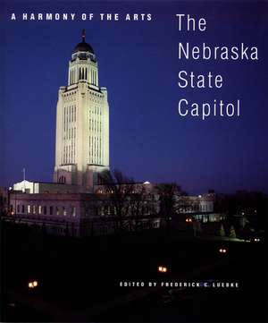 A Harmony of the Arts: The Nebraska State Capitol de Frederick C. Luebke