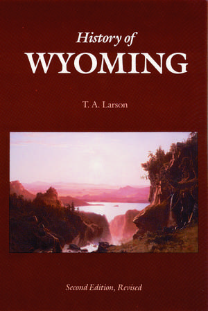 History of Wyoming (Second Edition) de T. A. Larson