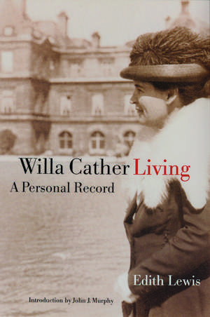 Willa Cather Living: A Personal Record de Edith Lewis