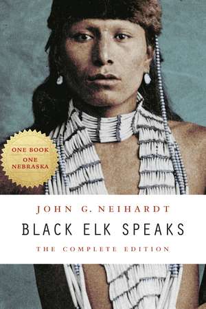 Black Elk Speaks: The Complete Edition de John G. Neihardt