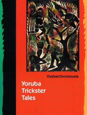 Yoruba Trickster Tales de Oyekan Owomoyela