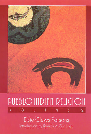 Pueblo Indian Religion, Volume 2 de Elsie Clews Parsons