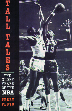 Tall Tales: The Glory Years of the NBA de Terry Pluto