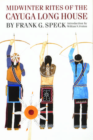 Midwinter Rites of the Cayuga Long House de Frank G. Speck