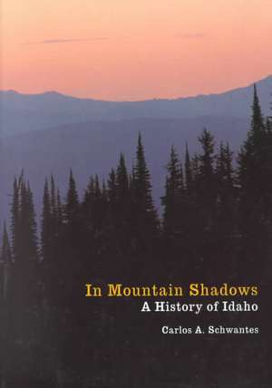 In Mountain Shadows: A History of Idaho de Carlos Arnaldo Schwantes