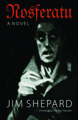 Nosferatu: A Novel de Jim Shepard