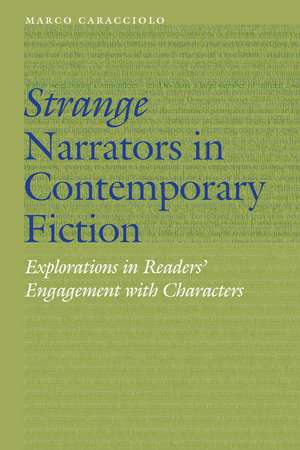 Strange Narrators in Contemporary Fiction: Explorations in Readers' Engagement with Characters de Marco Caracciolo