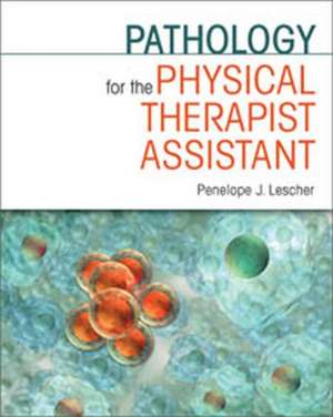 Lescher, P: Pathology for the Physical Therapist Assistant de Penelope J. Lescher